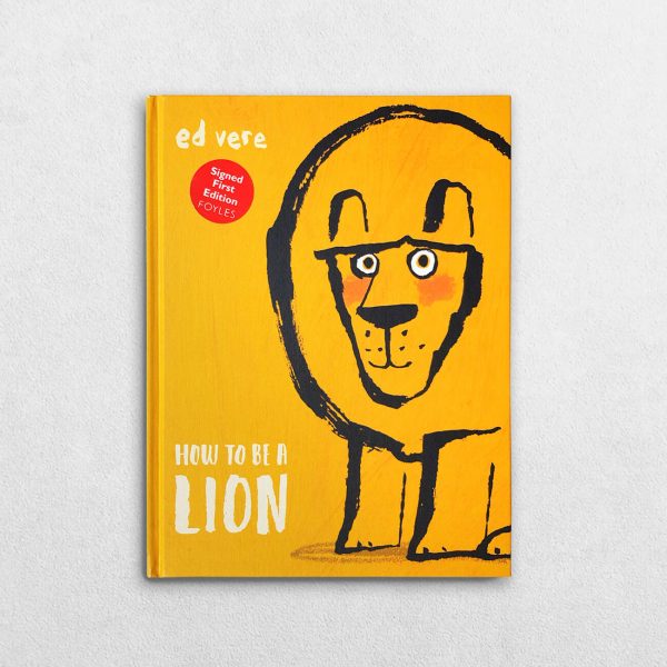 How To Be A Lion- Signed And With A Full-Page Original Drawing By The Author - front