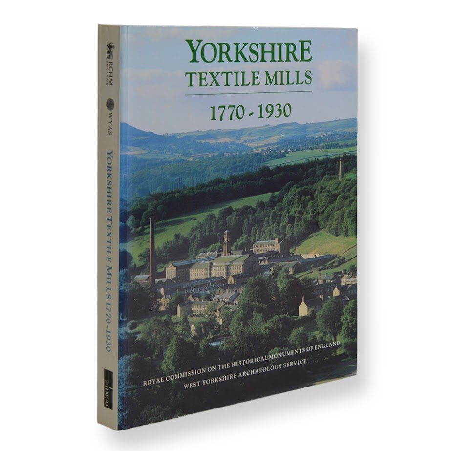 Yorkshire Textile Mills: The Buildings Of The Yorkshire Textile Industry 1770-1930 1 Yorkshire Textile Mills: The Buildings Of The Yorkshire Textile Industry 1770-1930