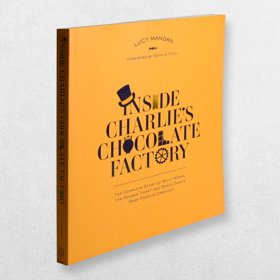 Inside Charlie s Chocolate Factory The Complete Story Of Willy Wonka 