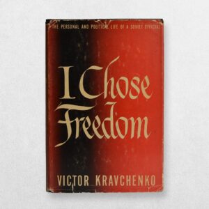 I Chose Freedom - The Personal And Political Life of A Soviet Official
