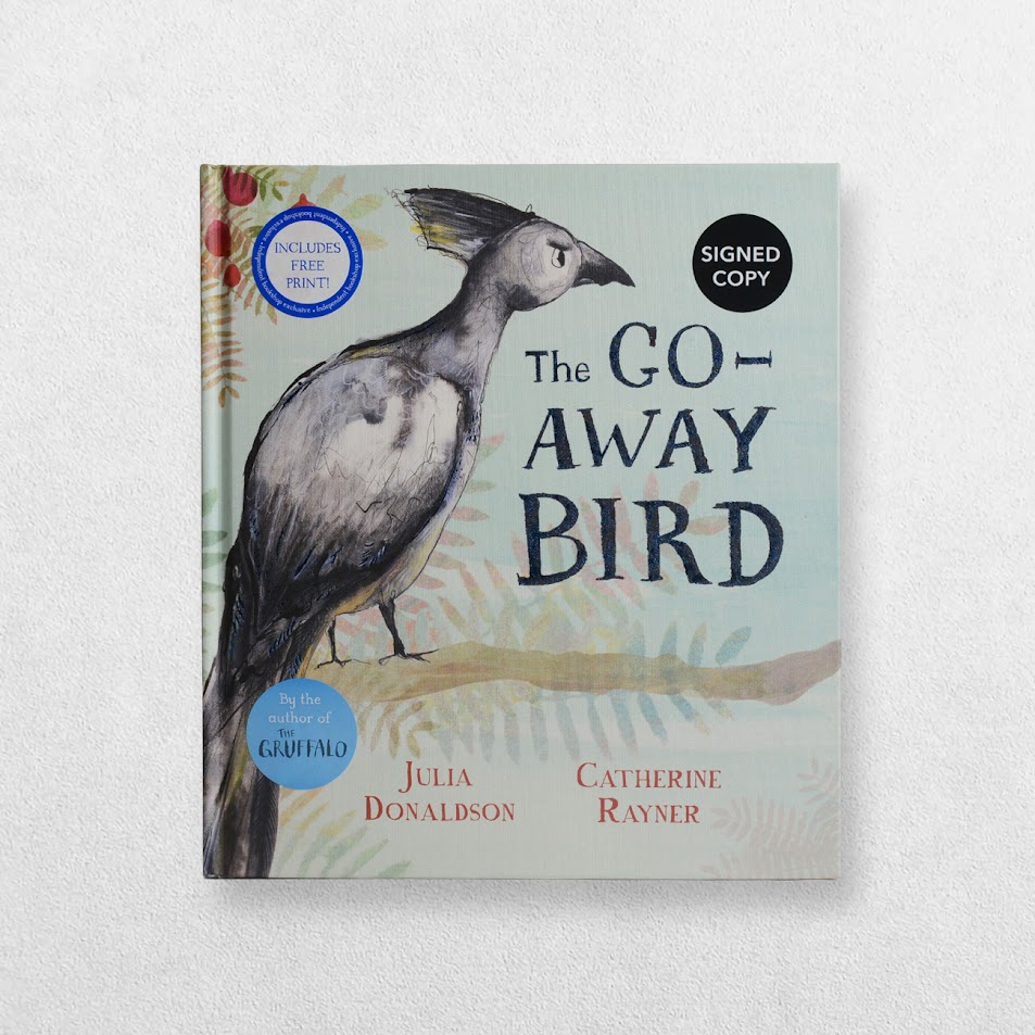 The Go-Away Bird Signed By Julia Donaldson And Catherine Rayner With Free Print 1 The Go-Away Bird Signed By Julia Donaldson And Catherine Rayner With Free Print