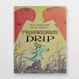 Tyrannosaurus Drip - First Edition - Signed By Julia Donaldson And David Roberts
