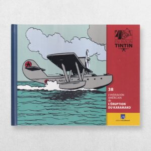 Tintin By Plane – 38 – The American Seaplane From The Eruption of Karamako – L’Hydravion Américain De L’Éruption Du Karamako – En Avion Tintin - Hergé