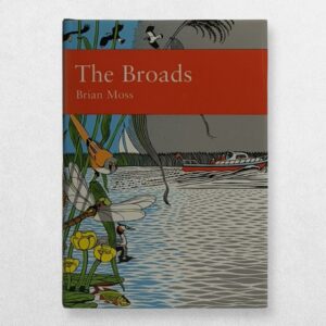 Collins New Naturalist – 89 – The Broads - The People's Wetland – First Edition – 2001