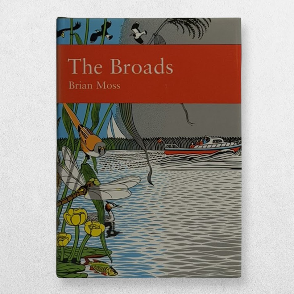 Collins New Naturalist – 89 – The Broads - The People's Wetland – First Edition – 2001 1 Collins New Naturalist – 89 – The Broads - The People's Wetland – First Edition – 2001