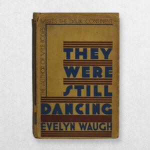 They Were Still Dancing - First US Edition - First Issue - Inscribed By Evelyn Waugh