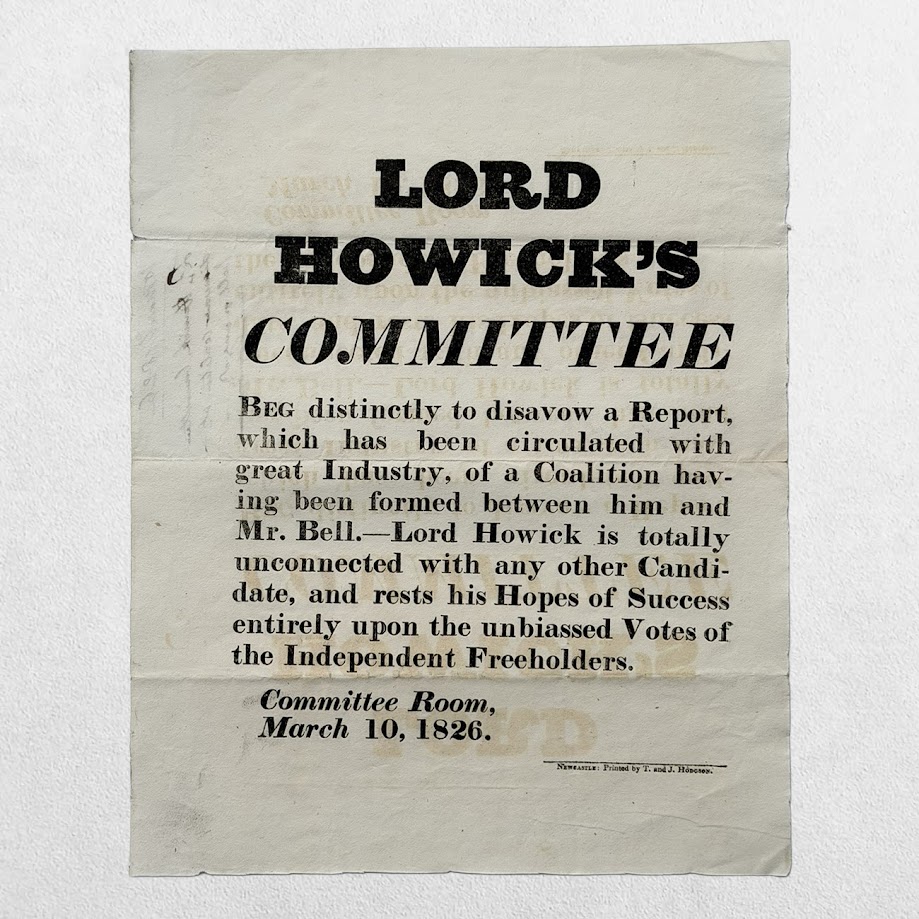 NORTHUMBERLAND ELECTION BROADSIDE - LORD HOWICK'S COMMITTEE - 1826 1 NORTHUMBERLAND ELECTION BROADSIDE - LORD HOWICK'S COMMITTEE - 1826