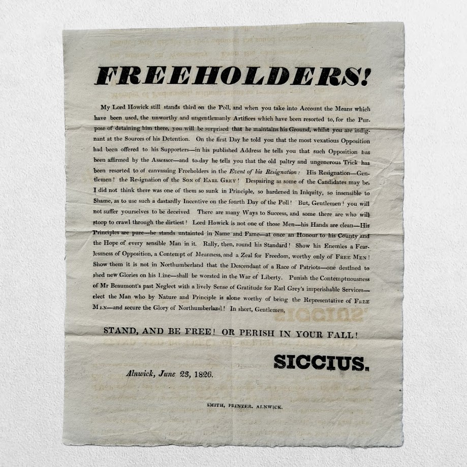 NORTHUMBERLAND ELECTION BROADSIDE - “FREEHOLDERS!” SIGNED “SICCIUS” - 1826 1 NORTHUMBERLAND ELECTION BROADSIDE - “FREEHOLDERS!” SIGNED “SICCIUS” - 1826