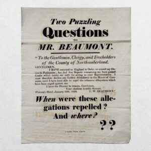 NORTHUMBERLAND ELECTION BROADSIDE - “TWO PUZZLING QUESTIONS TO MR. BEAUMONT” - ALNWICK - 1826