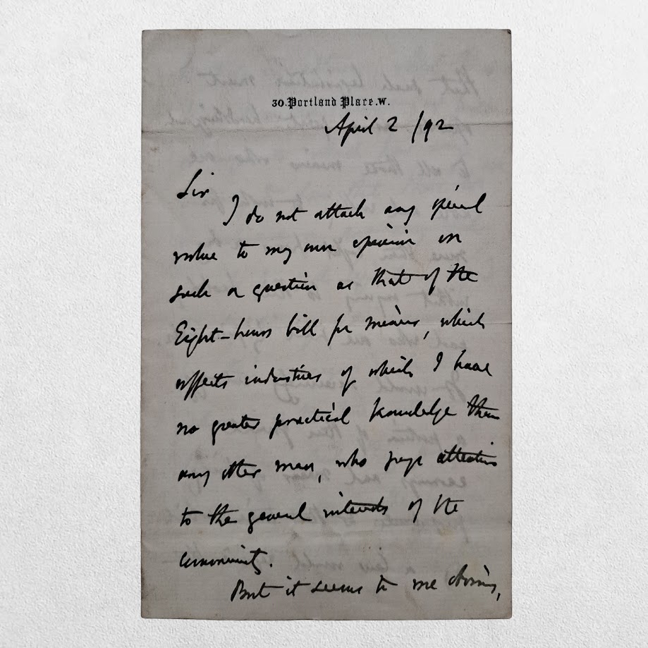 Autograph Letter Signed "Selborne" concerning the Eight Hours Bill for Miners - 30 Portland Place, W. - 2 April 1892 1 Autograph Letter Signed "Selborne" concerning the Eight Hours Bill for Miners - 30 Portland Place, W. - 2 April 1892