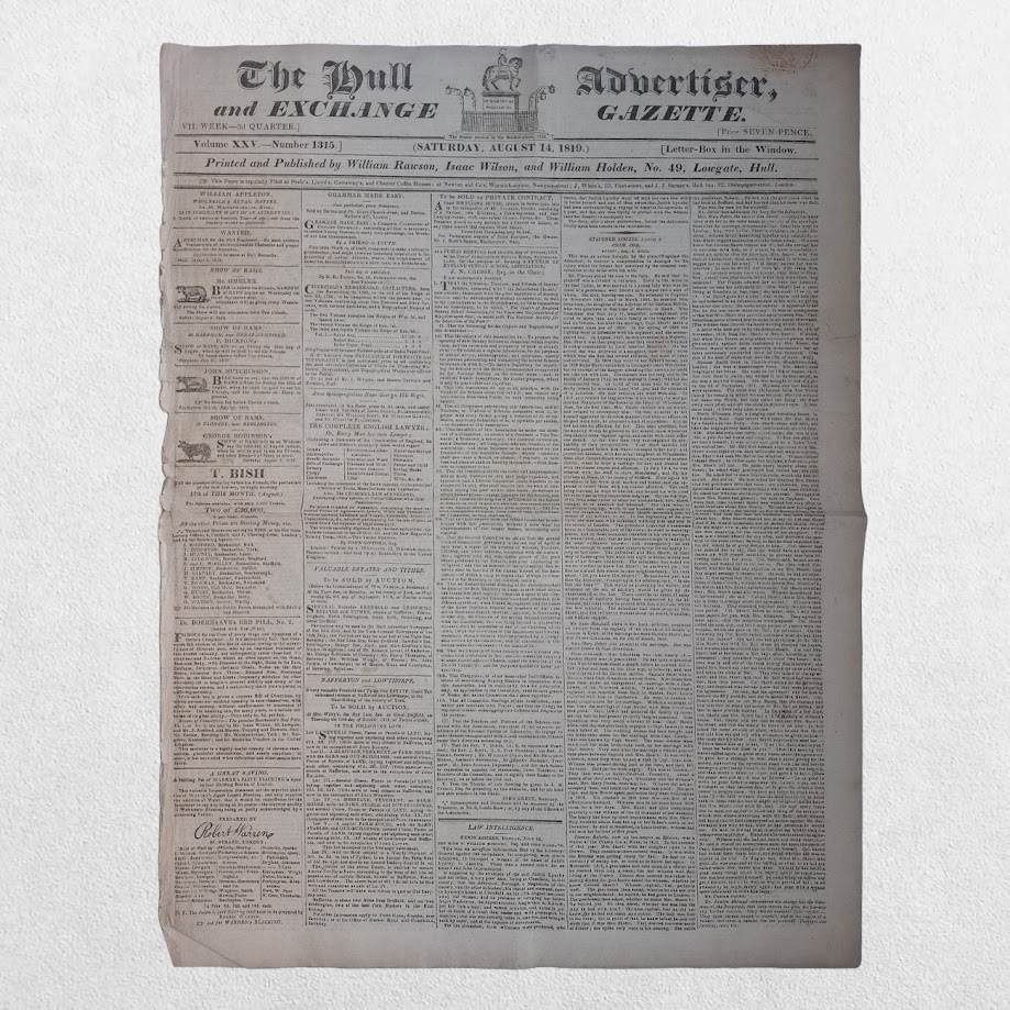 The Hull Advertiser and Exchange Gazette - A Collection of Sixteen Original Regency Newspapers from the Year of Peterloo - Hull, 1819 3 William Rawson, Isaac Wilson & William Holden