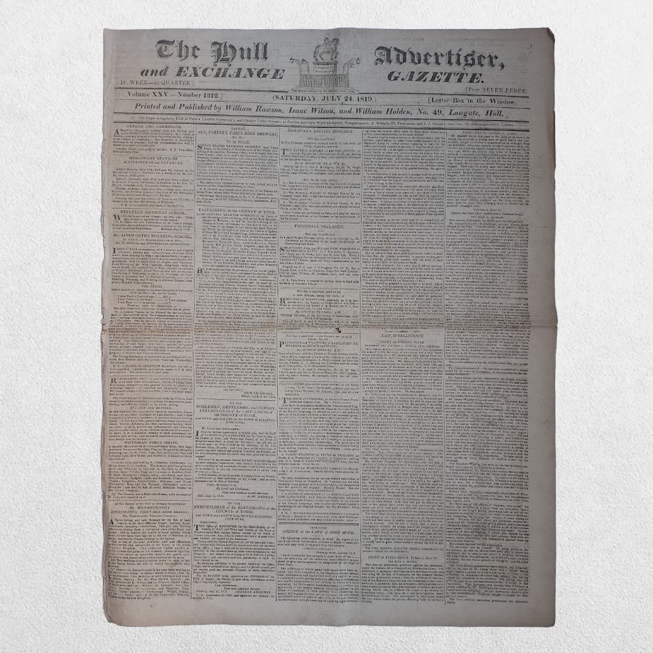 The Hull Advertiser and Exchange Gazette - A Collection of Sixteen Original Regency Newspapers from the Year of Peterloo - Hull, 1819 5 William Rawson, Isaac Wilson & William Holden
