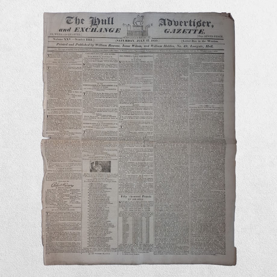 The Hull Advertiser and Exchange Gazette - A Collection of Sixteen Original Regency Newspapers from the Year of Peterloo - Hull, 1819 6 William Rawson, Isaac Wilson & William Holden