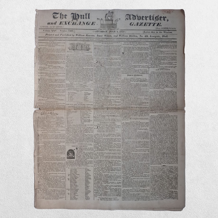 The Hull Advertiser and Exchange Gazette - A Collection of Sixteen Original Regency Newspapers from the Year of Peterloo - Hull, 1819 7 William Rawson, Isaac Wilson & William Holden