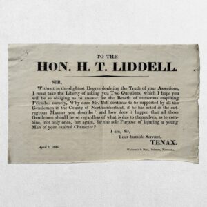 NORTHUMBERLAND ELECTION BROADSIDE - TENAX - To the Hon. H. T. Liddell - Newcastle, Mackenzie & Dent, Printers - 3 April 1826