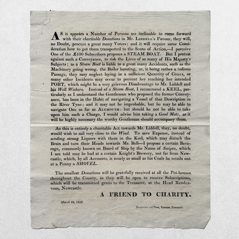 NORTHUMBERLAND ELECTION BROADSIDE - "A FRIEND TO CHARITY" - A SATIRICAL ATTACK ON HENRY THOMAS LIDDELL DURING THE CELEBRATED NORTHUMBERLAND COUNTY ELECTION - Newcastle, 1826 1 NORTHUMBERLAND ELECTION BROADSIDE - "A FRIEND TO CHARITY" - A SATIRICAL ATTACK ON HENRY THOMAS LIDDELL DURING THE CELEBRATED NORTHUMBERLAND COUNTY ELECTION - Newcastle, 1826