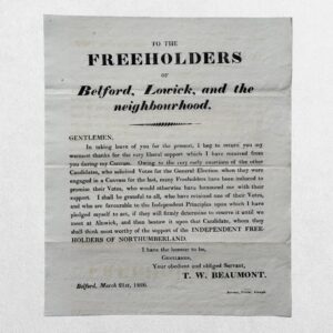 NORTHUMBERLAND ELECTION BROADSIDE - THOMAS WENTWORTH BEAUMONT'S ADDRESS TO THE FREEHOLDERS OF BELFORD, LOWICK, AND THE NEIGHBOURHOOD - A SCARCE ELECTION ADDRESS ISSUED DURING THE CELEBRATED NORTHUMBERLAND CONTEST OF 1826