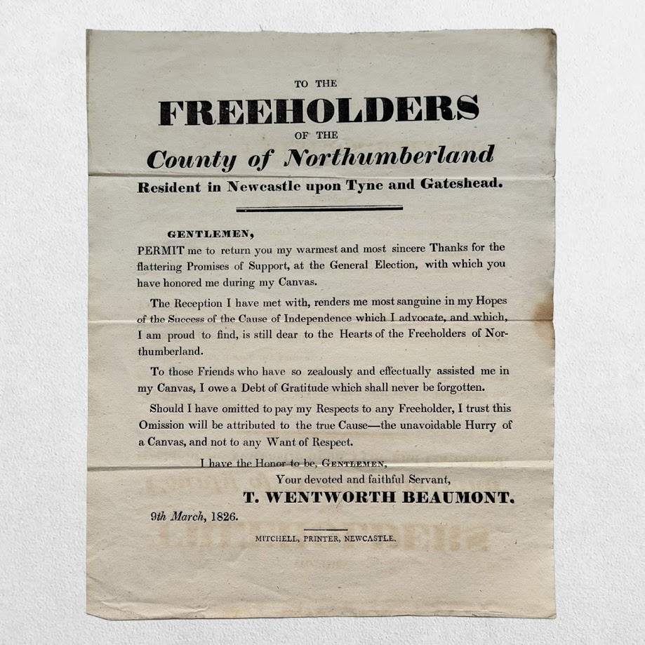 NORTHUMBERLAND ELECTION BROADSIDE - To the Freeholders of the County of Northumberland Resident in Newcastle upon Tyne and Gateshead - Newcastle, 1826 1 NORTHUMBERLAND ELECTION BROADSIDE - To the Freeholders of the County of Northumberland Resident in Newcastle upon Tyne and Gateshead - Newcastle, 1826