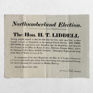 NORTHUMBERLAND ELECTION – THE HON. H. T. LIDDELL – REQUISITION HAND-BILL CALLING FOR FREEHOLDERS TO NOMINATE HENRY THOMAS LIDDELL – ALNWICK, 11 MARCH 1826