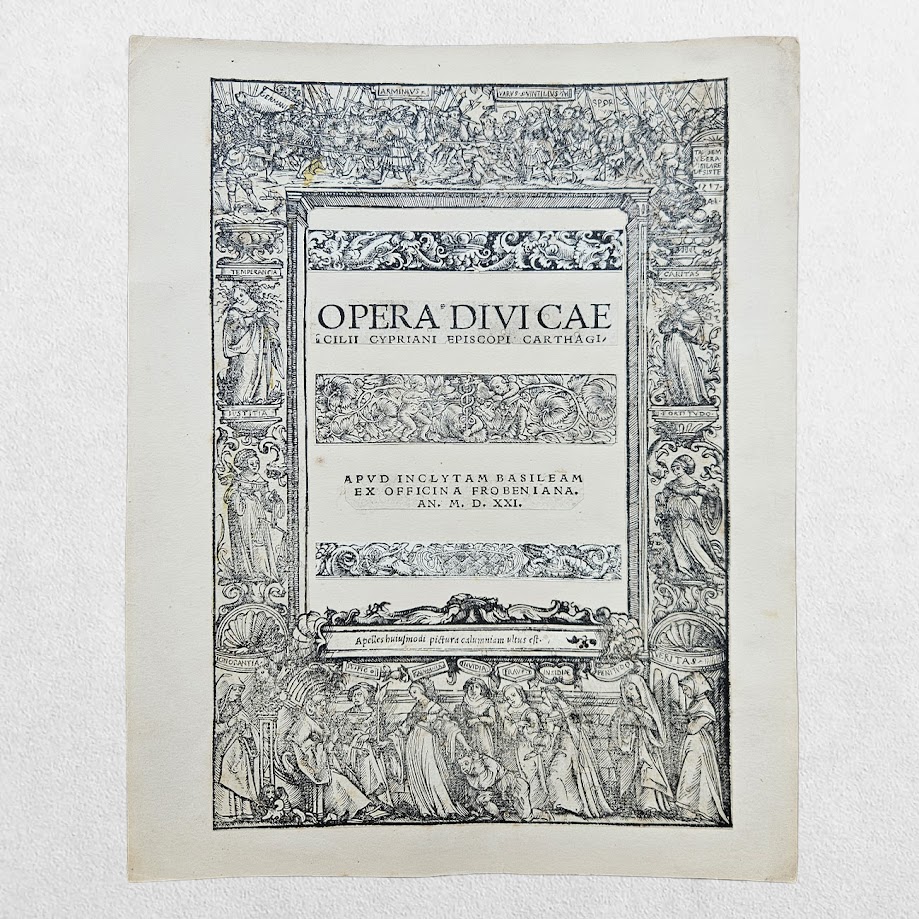 ST CYPRIAN - ERASMUS & JOHANN FROBEN - AMBROSIUS HOLBEIN TEUTOBURG FOREST & MAJOR WOODCUT SUITE - BASEL, 1521 1 ST CYPRIAN - ERASMUS & JOHANN FROBEN - AMBROSIUS HOLBEIN TEUTOBURG FOREST & MAJOR WOODCUT SUITE - BASEL, 1521