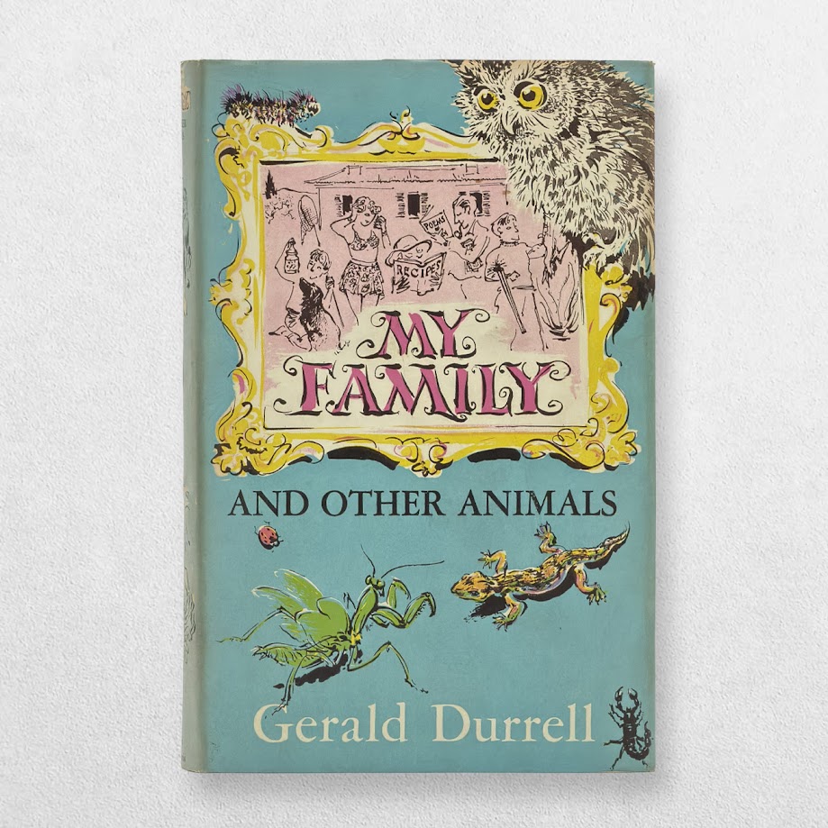 My Family and Other Animals – Gerald Durrell – 1957 Fourth Impression 1 My Family and Other Animals – Gerald Durrell – 1957 Fourth Impression