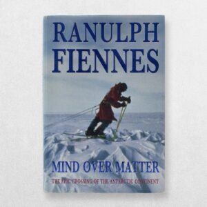 Ranulph Fiennes – Mind Over Matter – Signed & Inscribed First Edition 1993