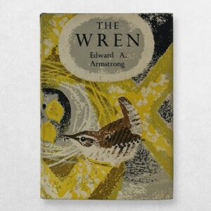Edward A. Armstrong – The Wren – New Naturalist Monograph No. 3 – First Edition 1955