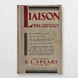 Spears, Brigadier-General E. L. — Liaison, 1914: A Narrative of the Great Retreat — First UK Edition, 1930