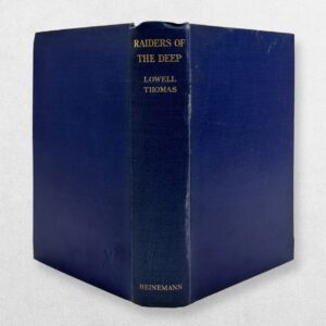 Raiders of the Deep – Lowell Thomas – First UK Edition, 1929 – First World War U-Boats
