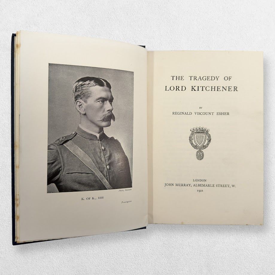 The Tragedy of Lord Kitchener – Reginald Viscount Esher – First UK Edition, 1921 1 The Tragedy of Lord Kitchener – Reginald Viscount Esher – First UK Edition, 1921