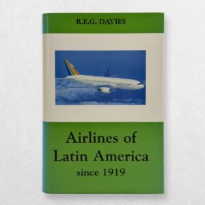 Airlines of Latin America Since 1919 – R. E. G. Davies – 1997 Reprint – Aviation History