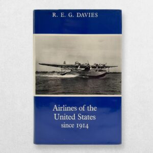 Airlines of the United States Since 1914 – R. E. G. Davies – Revised Edition, 1982 – Putnam