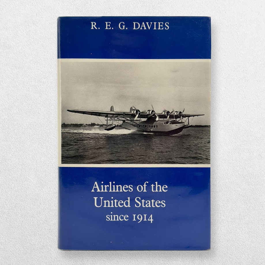 Airlines of the United States Since 1914 – R. E. G. Davies – Revised Edition, 1982 – Putnam 1 Airlines of the United States Since 1914 – R. E. G. Davies – Revised Edition, 1982 – Putnam