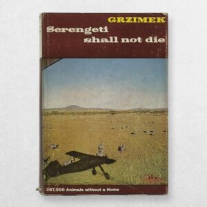 Home 2 Bernhard and Michael Grzimek – Serengeti Shall Not Die – 1961 Third Impression – Pioneering African Wildlife Conservation – Illustrated – Original Dustwrapper