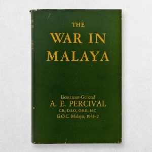 Home 3 Lieutenant-General A. E. Percival – The War in Malaya – First Edition, First Impression, 1949 – The Fall of Singapore and Japanese Invasion, 1941–1942