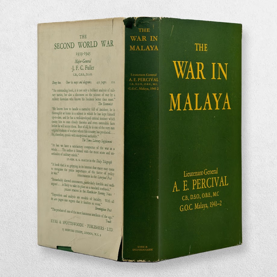 Lieutenant-General A. E. Percival – The War in Malaya – First Edition, First Impression, 1949 – The Fall of Singapore and Japanese Invasion, 1941–1942 2 Lieutenant-General A. E. Percival – The War in Malaya – First Edition, First Impression, 1949 – The Fall of Singapore and Japanese Invasion, 1941–1942