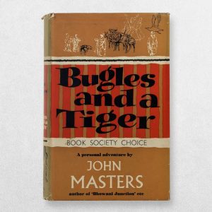 Home 1 John Masters – Bugles and a Tiger: A Personal Adventure – First Edition, 1956 – British Indian Army and Gurkha Military Memoirs – Original Dustwrapper