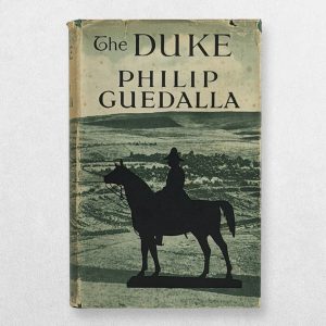 The Duke – Philip Guedalla | 1933 First Edition, Fourth Impression in Scarce Original Dustwrapper