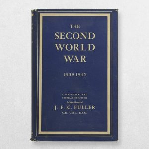 The Second World War 1939–1945 – Major-General J. F. C. Fuller | 1948 First Edition in Original Dustwrapper